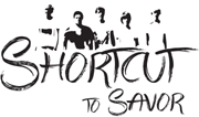 Shortcut to Savor